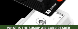 What Is The SumUp Air Card Reader And How Does It Work?